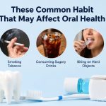 These Common Habit That May Affect Oral Health